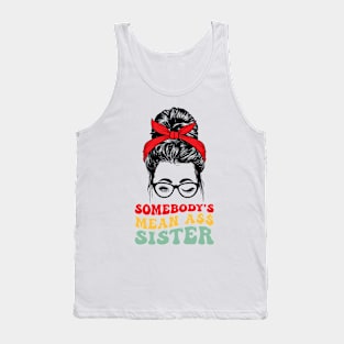 Somebody's Mean Ass Sister t-shirts Tank Top